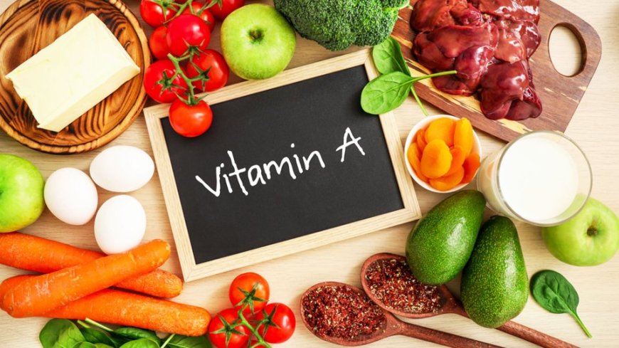 A Vitamini Nedir? Hangi Besinlerde Bulunur?